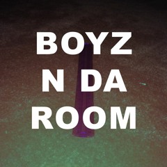 BOYZ N DA ROOM