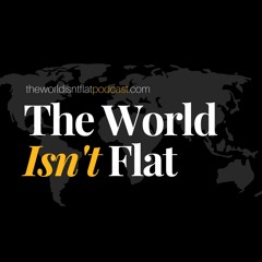 The World Isn't Flat Podcast