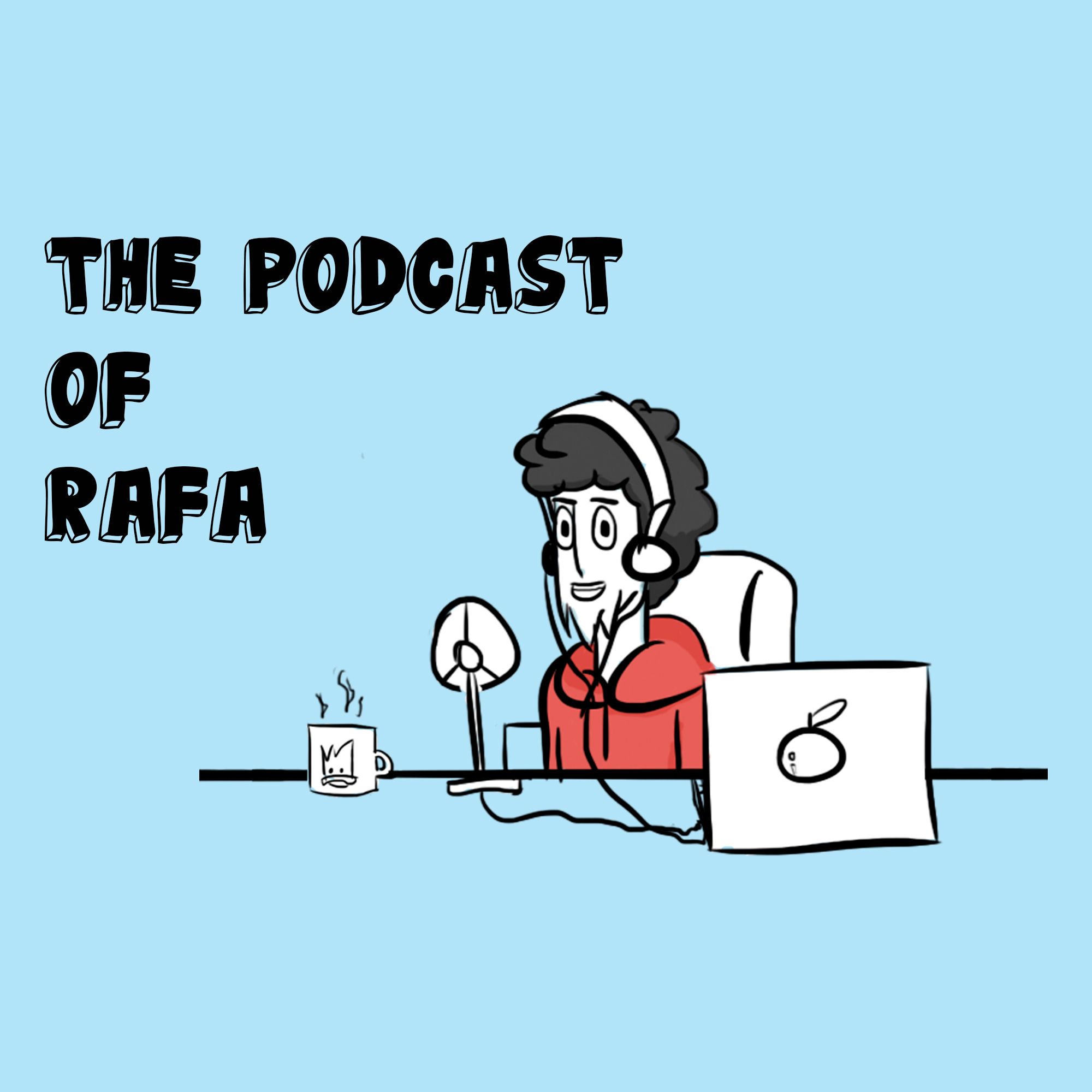 The Podcast of Rafa
