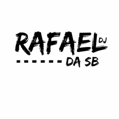 DJ RAFAEL DA SB