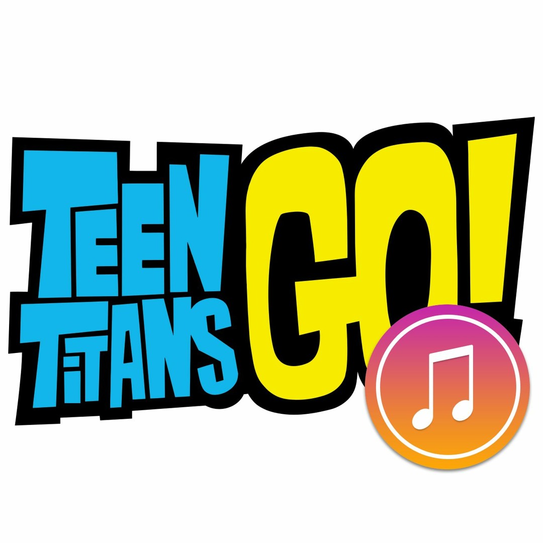 Stream Teen Titans Go! Unofficial Music Channel music | Listen to songs,  albums, playlists for free on SoundCloud