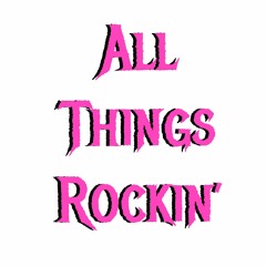 All Things Rockin'