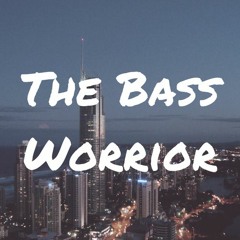 The Bass Worrior
