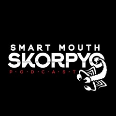 Smart Mouth Skorpyo Podcast
