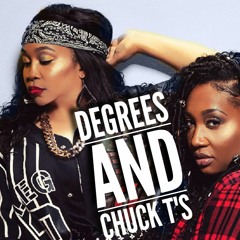 Degrees and Chuck T's