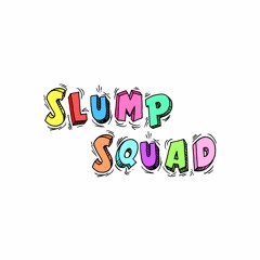 SLUMP SQUAD