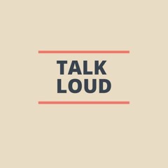 Talk Loud