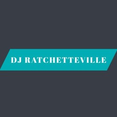 DJ RATCHETTEVILLE