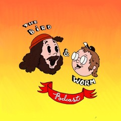 The Bird & Worm Podcast