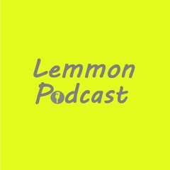 Lemmon Podcast