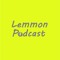 Lemmon Podcast