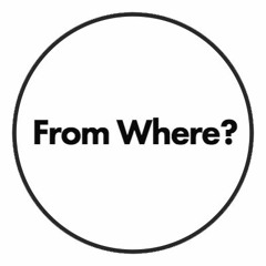 From Where?