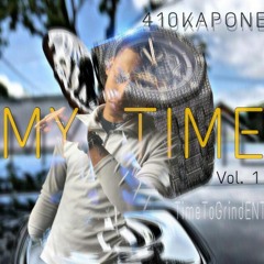 410Kapone - MY TIME Vol. 1 (MIXTAPE)