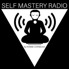 Self Mastery Radio With Robbie Cornelius
