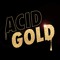 ACID GOLD