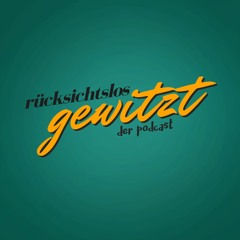 rücksichtslos gewitzt