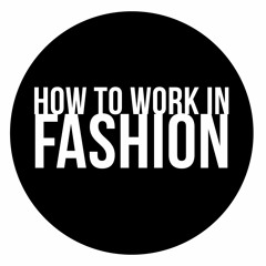 How To Work In Fashion