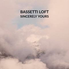 Sincerely Yours, Bassetti Loft