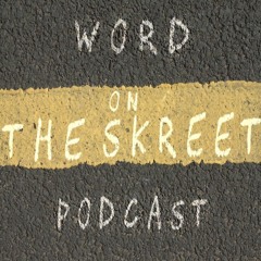 WordOnTheSkreet Podcast