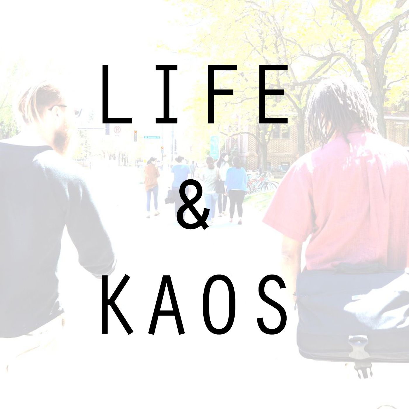 Life and Kaos Podcast