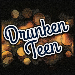 Drunken Teen