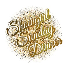 Showgirl Sunday Dinner