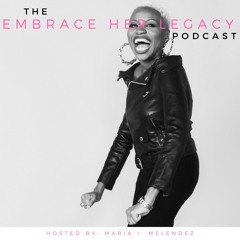 The Embrace Her Legacy Podcast