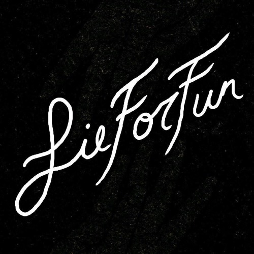 Stream Lie For Fun music | Listen to songs, albums, playlists for free ...