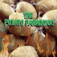 The Potato Paradoxx!