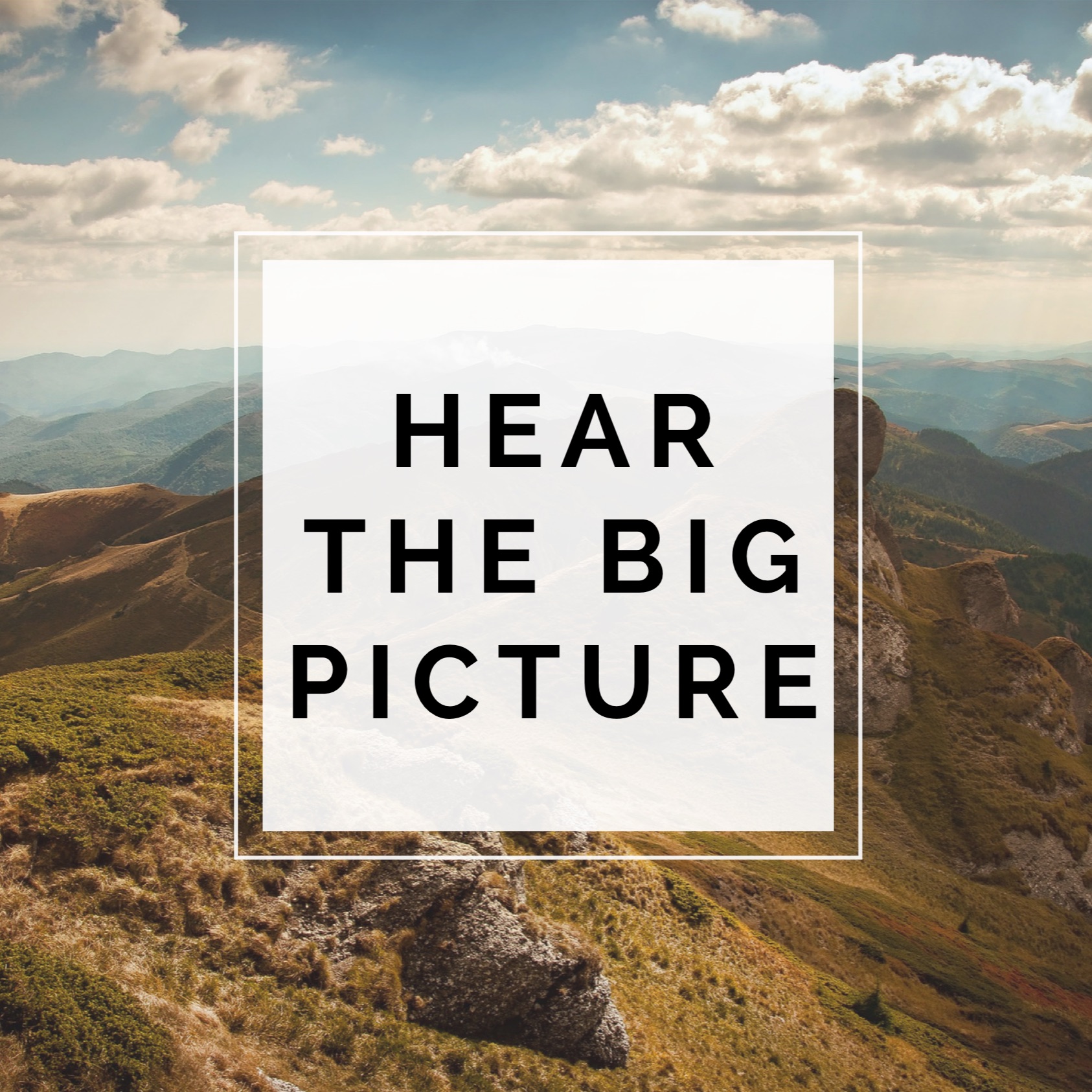 Hear the Big Picture