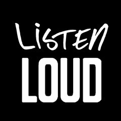 Listen Loud - Demos