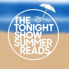 The Tonight Show Summer Reads Podcast