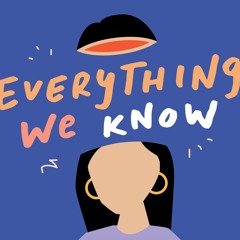 Everything We Know Podcast