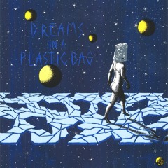 Dreams in a Plastic Bag