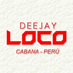 Dj Loco CABANA-PERU
