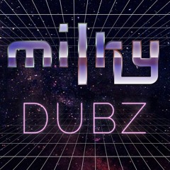 Milky Dubz