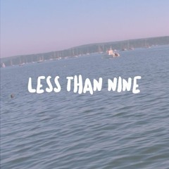 Less Than Nine