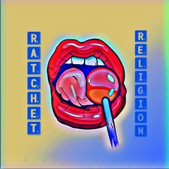 Ratchet Religion Podcast