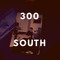 300 SOUTH