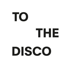 To The Disco!