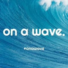 On a Wave.