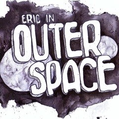 Eric in Outerspace