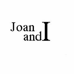 Joan and I