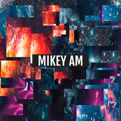 Mikey AM