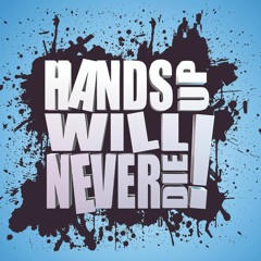 Hands Up Will Never Die