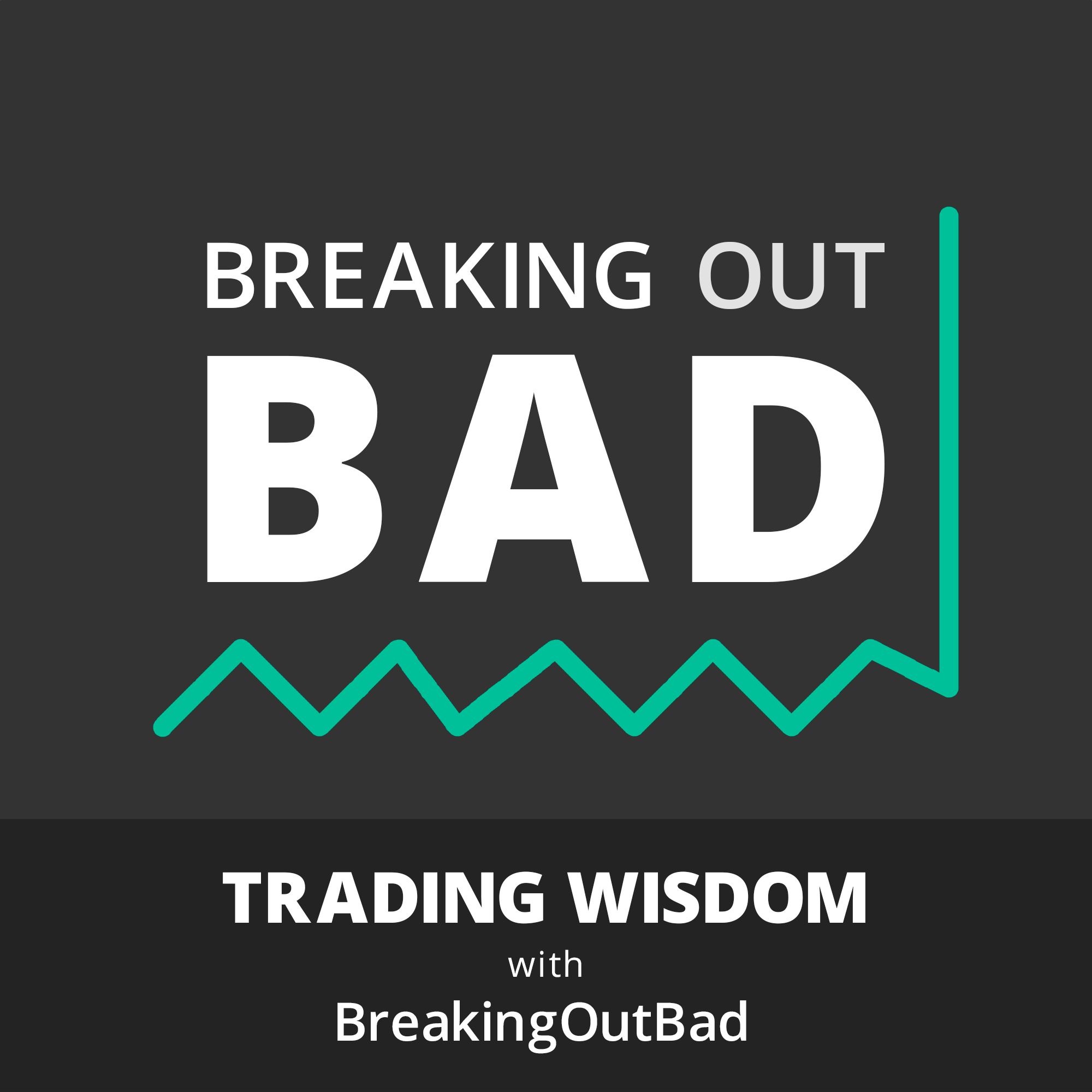 Trading Wisdom with BreakingOutBad