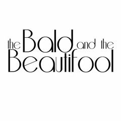 The Bald and The Beautifool