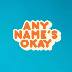 Any Name's Okay