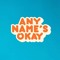 Any Name's Okay