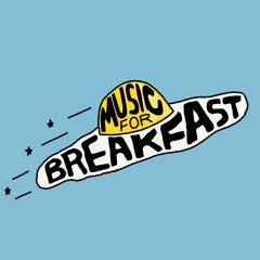 Music for BREAKFAST